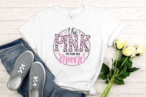 The Pink is for My Friend, Breast Cancer PNG Sublimation CraftLabSVG 