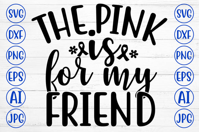 THE PINK IS FOR MY FRIEND SVG Cut File SVG Syaman 