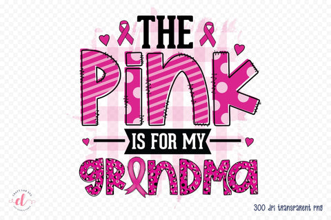 The Pink is for My Grandma - Breast Cancer PNG Sublimation CraftLabSVG 