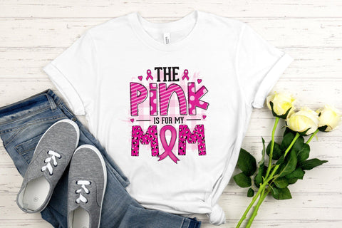 The Pink is for My Mom | Breast Cancer PNG Sublimation CraftLabSVG 
