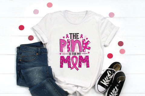 The Pink is for My Mom | Breast Cancer PNG Sublimation CraftLabSVG 