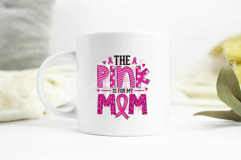 The Pink is for My Mom | Breast Cancer PNG Sublimation CraftLabSVG 