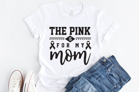 The Pink is for My Mom, Breast Cancer SVG SVG CraftLabSVG 