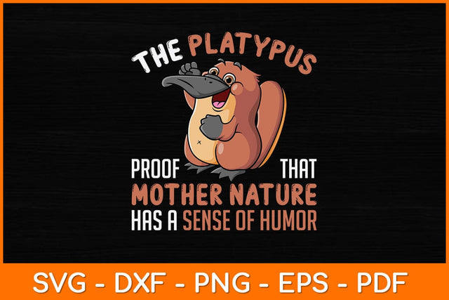 The Platypus Proof That Mother Nature Svg Design SVG artprintfile 