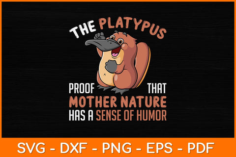The Platypus Proof That Mother Nature Svg Design SVG artprintfile 