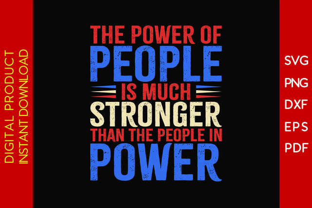 The Power Of People Is Much Stronger Than The People In Power 4th Of July SVG Cut File SVG Creativedesigntee 