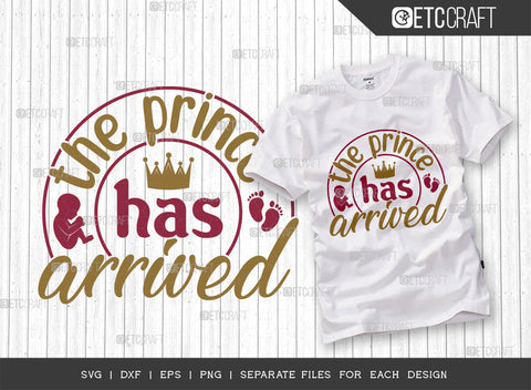 The Prince Has Arrived SVG Bundle, Newborn Svg, Little Boss Svg, Cute Baby Svg, Baby Quotes, ETC T00156 SVG ETC Craft 