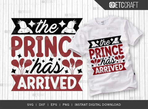 The Prince Has Arrived SVG Cut File, Newborn Svg, Little Boss Svg, Cute Baby Svg, Baby Quotes, TG 01532 SVG ETC Craft 