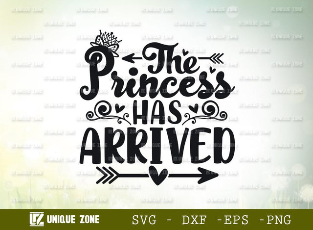 The Princess Has Arrived | Princess | Girl Baby | Kids | Baby Life | New Baby | Newborn | Crown | Typography Design SVG Unique Zone 