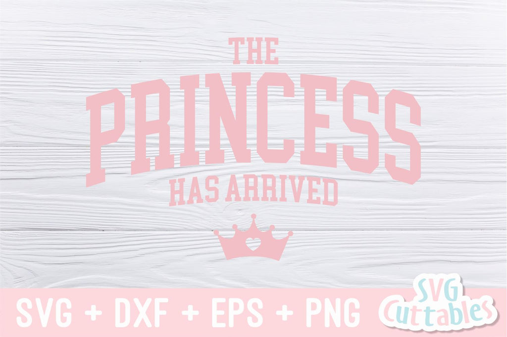 The Princess Has Arrived svg - Baby Shirt svg - Cut File - svg - dxf ...