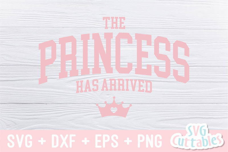 The Princess Has Arrived svg - Baby Shirt svg - Cut File - svg - dxf ...