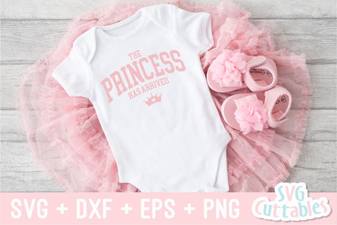 The Princess Has Arrived svg - Baby Shirt svg - Cut File - svg - dxf - eps - png - Silhouette - Cricut SVG Svg Cuttables 