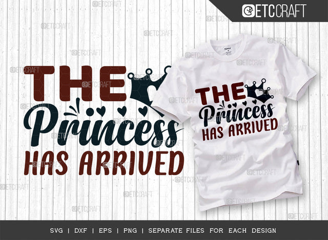 The Princess Has Arrived SVG Cut File, Newborn Svg, Baby Bump Svg, Cute Baby Svg, Baby Quotes, TG 00130 SVG ETC Craft 