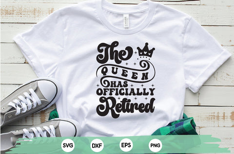 the queen has officially retired shirt, funny retirement svg, retirement cut file SVG sk.swapon Roy 