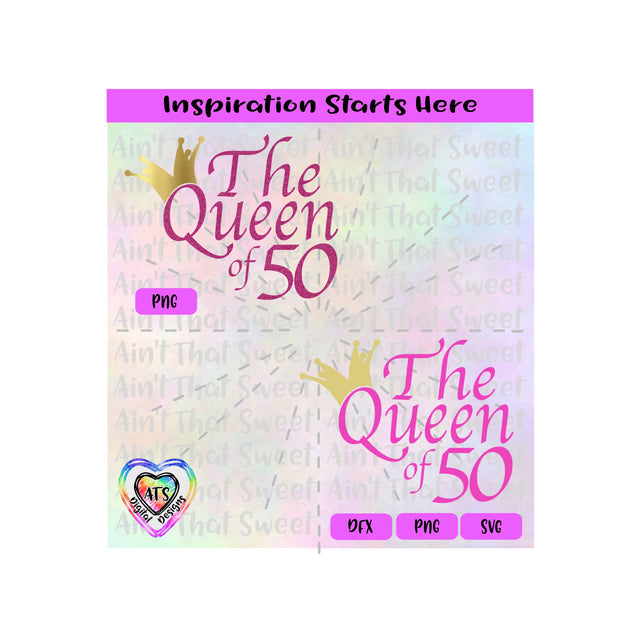 The Queen of 50 with Crown - Transparent PNG SVG DXF - Silhouette, Cricut, ScanNCut SVG Aint That Sweet 