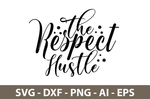 The Respect Hustle svg SVG nirmal108roy 