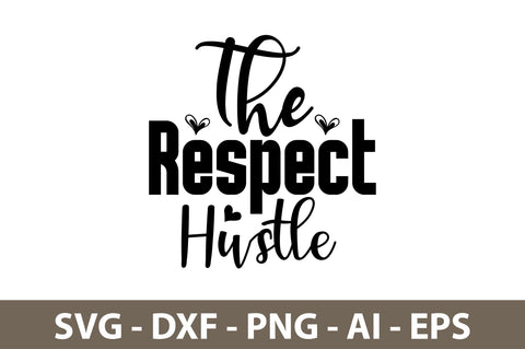 The Respect Hustle svg SVG nirmal108roy 