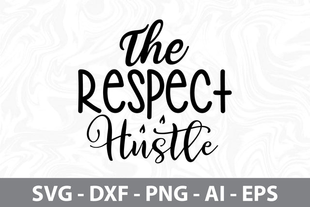 The Respect Hustle svg SVG orpitasn 