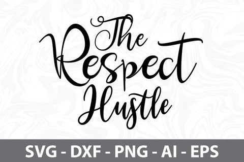The Respect Hustle svg SVG orpitasn 