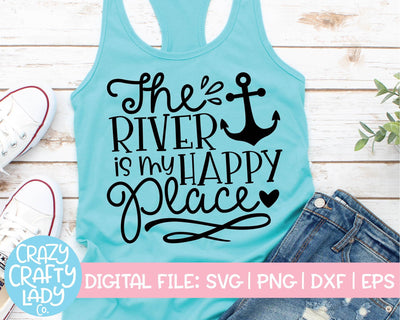 The River Is My Happy Place | Summer SVG Cut File SVG Crazy Crafty Lady Co. 
