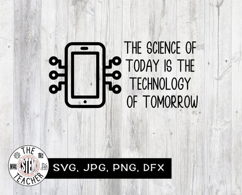 The science of today is the technology of tomorrow SVG The STEM Teacher 