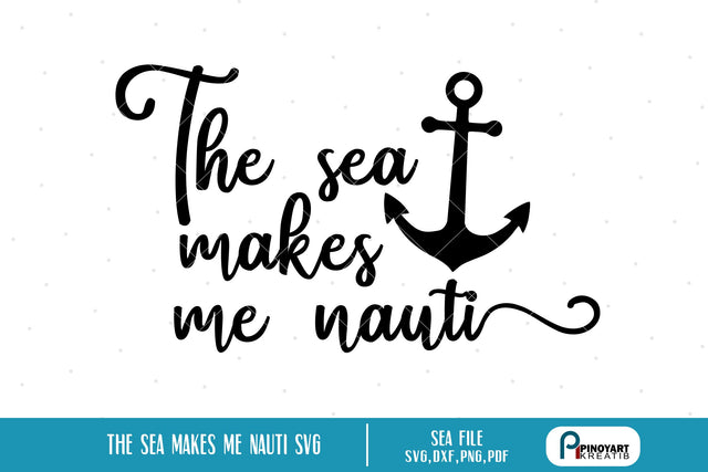 The Sea Makes Me Nauti Svg SVG Pinoyart Kreatib 