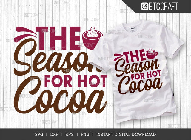 The Season For Hot Cocoa SVG Cut File, Hot Chocolate Lover Svg, Hot Chocolate Quotes, Hot Chocolate Cutting File, TG 00641 SVG ETC Craft 
