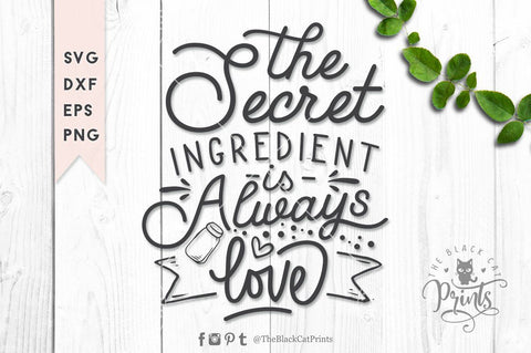 The secret ingredient is always love cut file - 2 SVG TheBlackCatPrints 