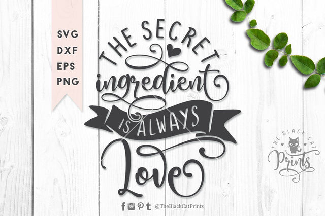 The secret ingredient is always love cut file SVG TheBlackCatPrints 