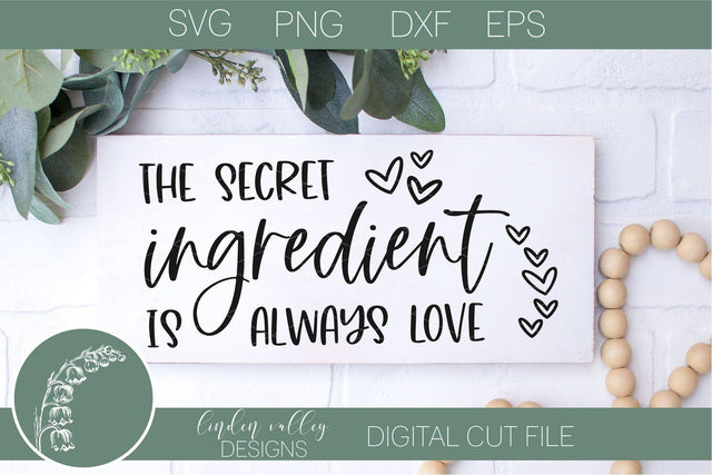 The Secret Ingredient Is Always Love-Kitchen Quote Svg-Farmhouse Svg SVG Linden Valley Designs 