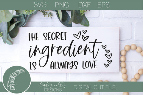 The Secret Ingredient Is Always Love-Kitchen Quote Svg-Farmhouse Svg SVG Linden Valley Designs 