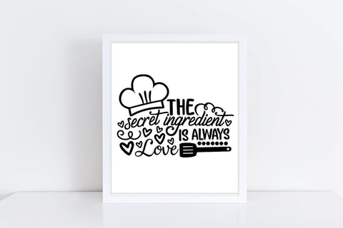 The Secret Ingredient Is Always Love| Kitchen SVG Cutting Files. SVG CosmosFineArt 