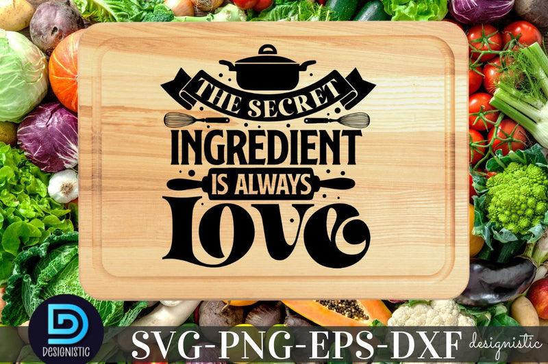 The secret ingredient is always love, Kitchen SVG SVG DESIGNISTIC 