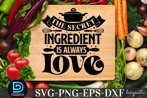 The secret ingredient is always love, Kitchen SVG SVG DESIGNISTIC 