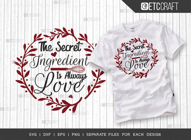 The Secret Ingredient Is Always Love SVG Cut File | Secret Ingredient Svg | Cooking Mom Svg | Kitchen Quotes | ETC T00077 SVG ETC Craft 