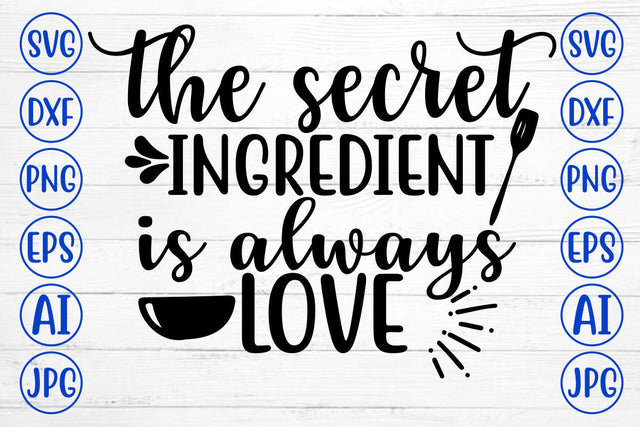The Secret Ingredient Is Always Love SVG Design SVG Syaman 