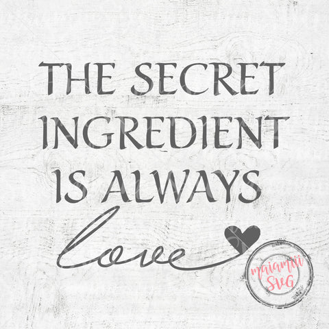 The Secret Ingredient Is Always Love Svg, Family Quote Svg, Kitchen Wall Art, Cut Files SVG MaiamiiiSVG 