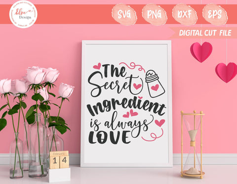 The Secret Ingredient Is Always Love - SVG, PNG, DXF, EPS SVG Elsie Loves Design 