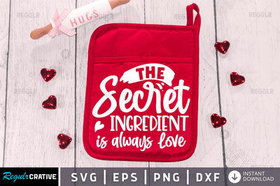 The Secret Ingredient is always love SVG SVG Regulrcrative 