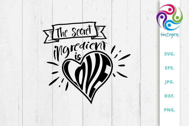 The Secret Ingredient Is Love Svg Quote SVG Sintegra 