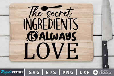The secret ingredients is always love SVG SVG Regulrcrative 