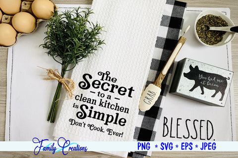 The Secret to a clean Kitchen is Simple Don't Cook Ever! SVG Family Creations 