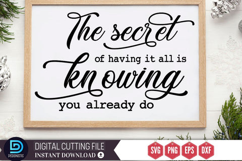 The secret to having it all is knowing you already do SVG SVG DESIGNISTIC 