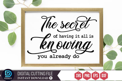 The secret to having it all is knowing you already do SVG SVG DESIGNISTIC 