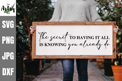 The secret to having it all is knowing you already do SVG The Artsy Spot 
