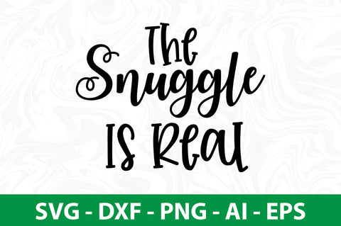 The Snuggle is Real SVG SVG nirmal108roy 