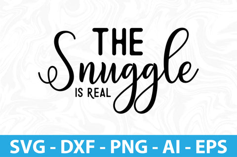 The Snuggle is Real- svg SVG orpitasn 