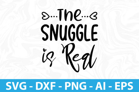 The Snuggle is Real svg SVG orpitasn 