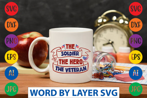 The Soldier The Hero The Veteran SVG Design SVG Rafiqul20606 