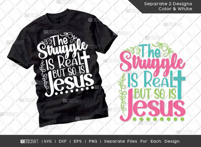 The Struggle Is Real But So Is Jesus SVG Cut File | Christian Gift Svg | T-shirt Design SVG ETC Craft 